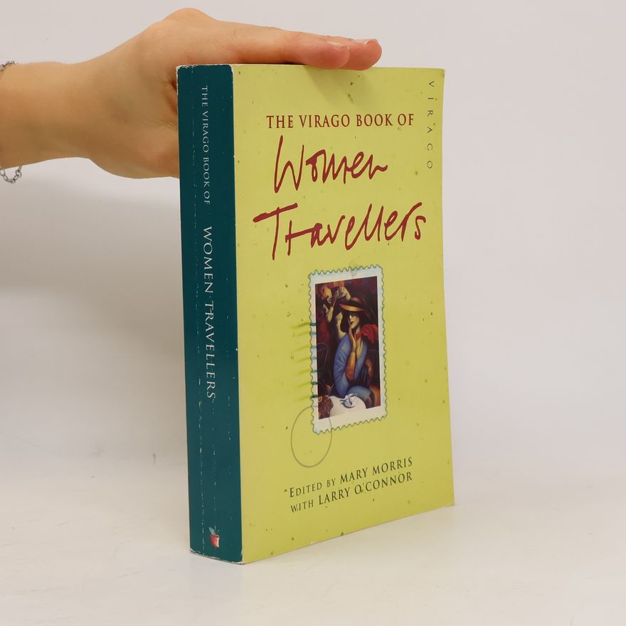 Mary Morris The Virago Book Of Women Travellers