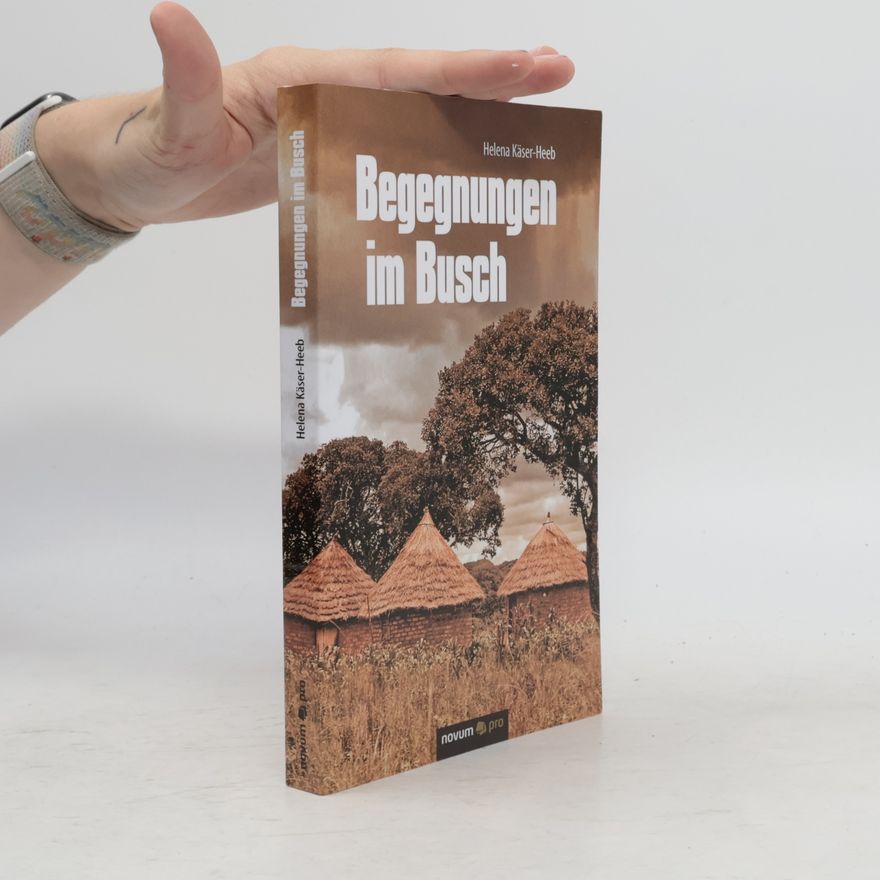 Helena Käser-Heeb Begegnungen im Busch