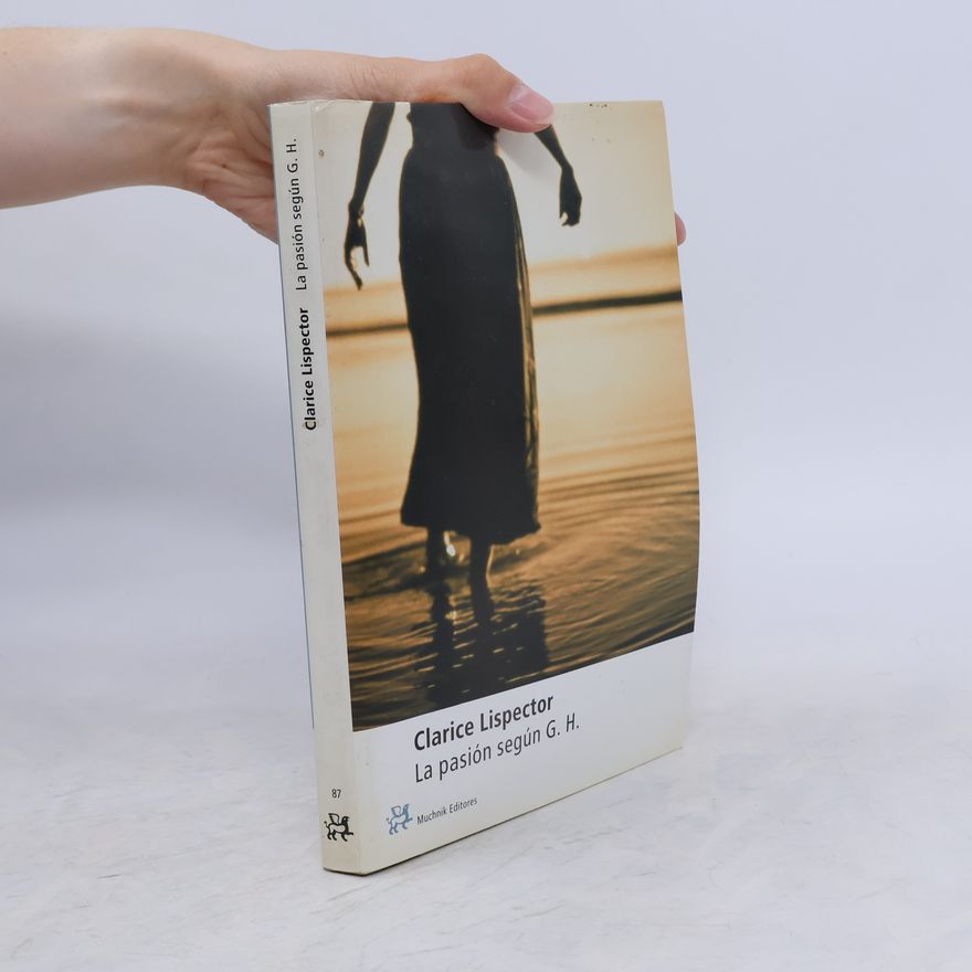 Clarice Lispector La pasión según G.H.