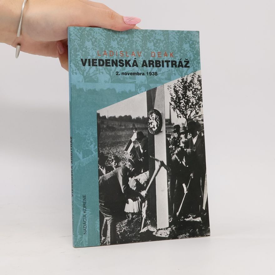 Ladislav Deák Viedenská arbitráž, "Mníchov pre Slovensko"