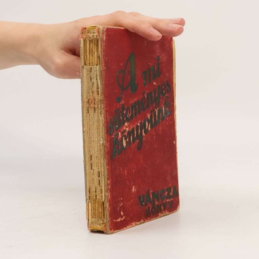 Collectif d'auteurs A mi süteményeskönyvünk