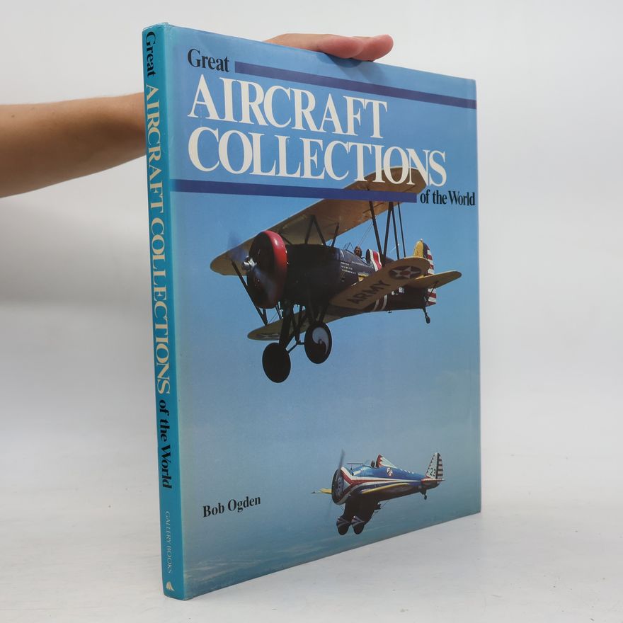 Bob Ogden Great Aircraft Collections of the World