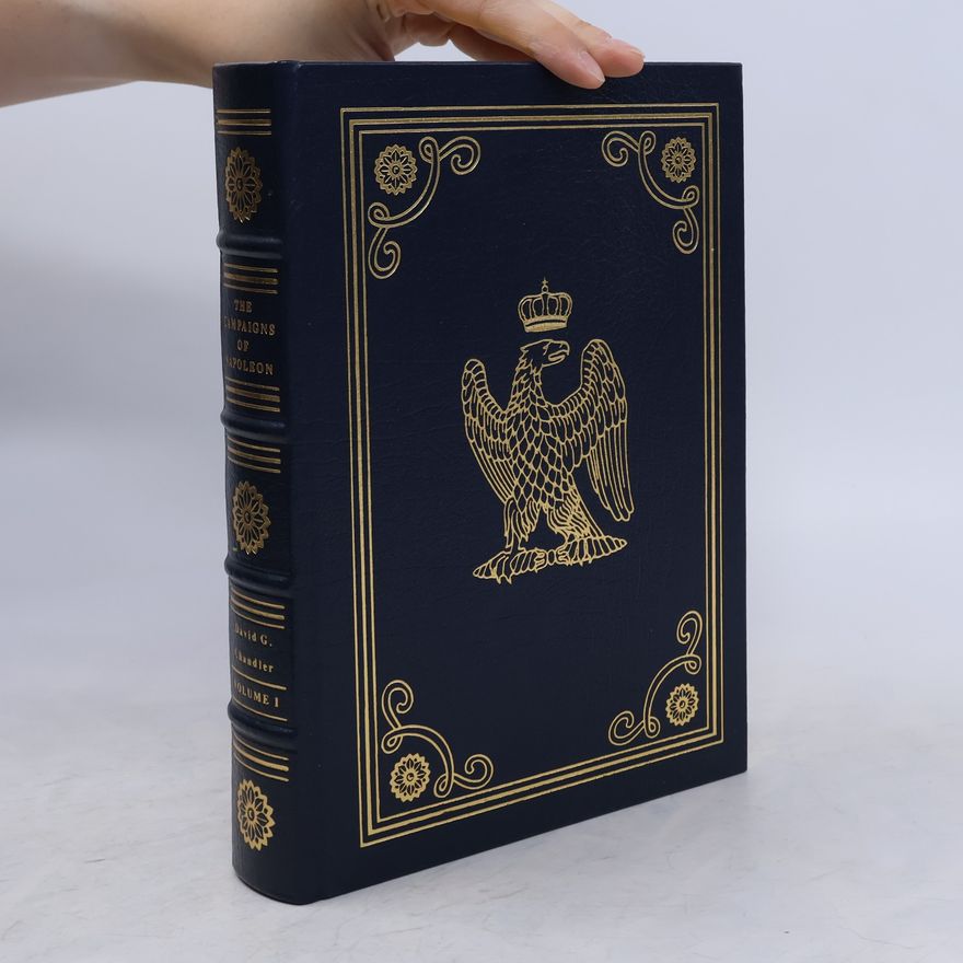 David G. Chandler The Campaigns of Napoleon. Volume I
