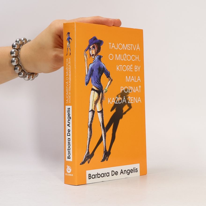 Barbara De Angelis Tajomstvá o mužoch, ktoré by mala poznať každá žena