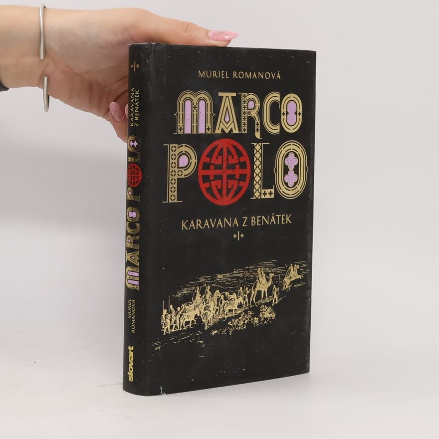 Muriel Romana Marco Polo. Karavana z Benátek. Díl I.