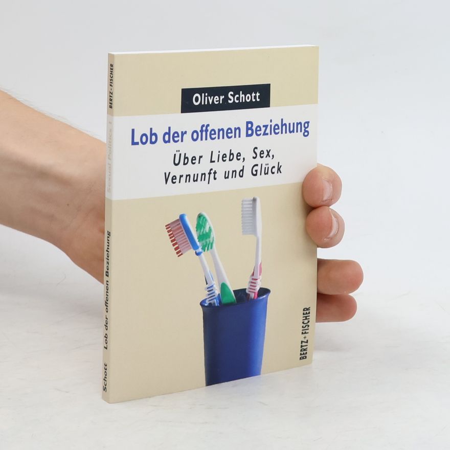 Oliver Schott Sexual Politics - 1: Lob der offenen Beziehung