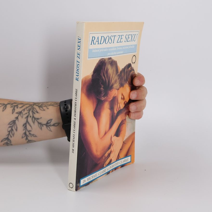 Dorothy Clarke Radost ze sexu. Intimní průvodce sexuálním životem