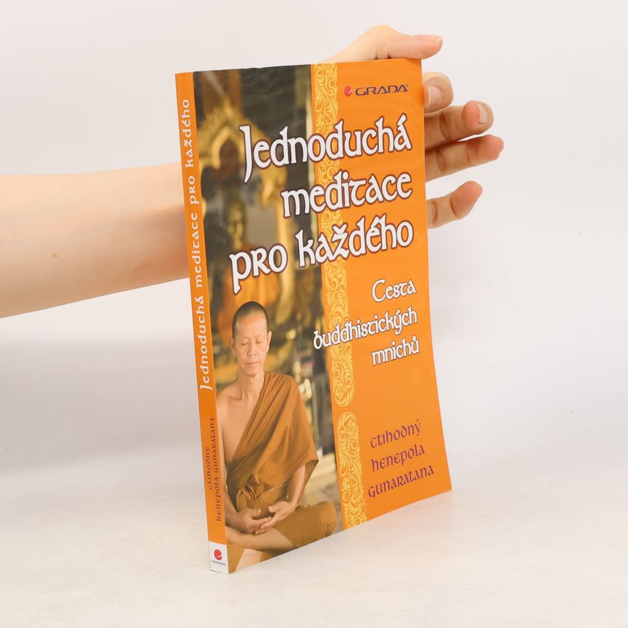 Henepola Gunaratana Jednoduchá meditace pro každého. Cesta buddhistických mnichů