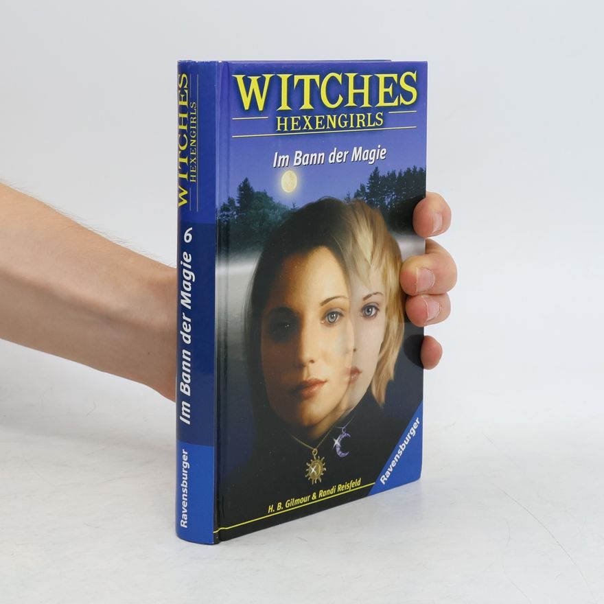 Harriet B. Gilmour Witches : Hexengirls 06 : Im Bann der Magie