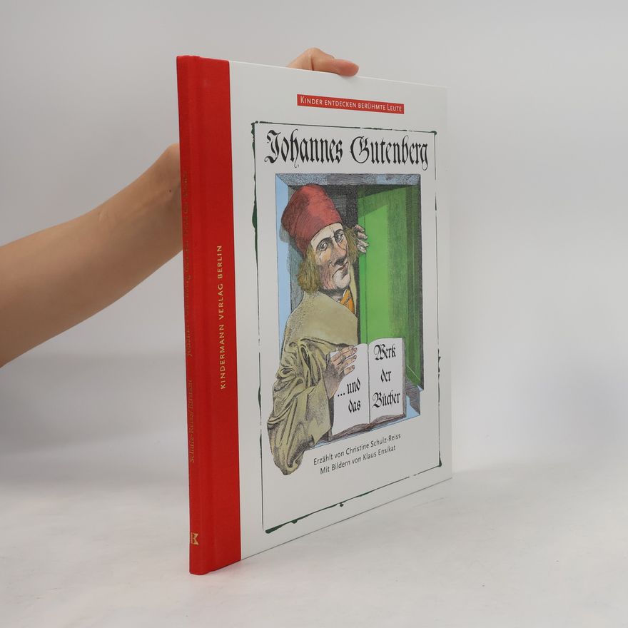 Christine Schulz-Reiss Johannes Gutenberg und das Werk der Bücher