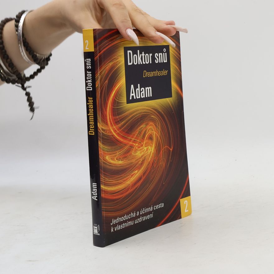 M. Adam Doktor snů. Jednoduchá a účinná cesta k vlastnímu uzdravení. Díl 2.