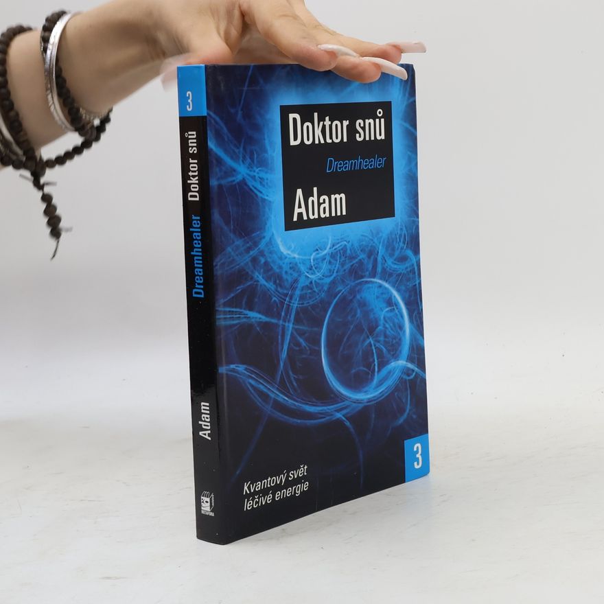 M. Adam Doktor snů. 3 : Kvantový svět léčivé energie
