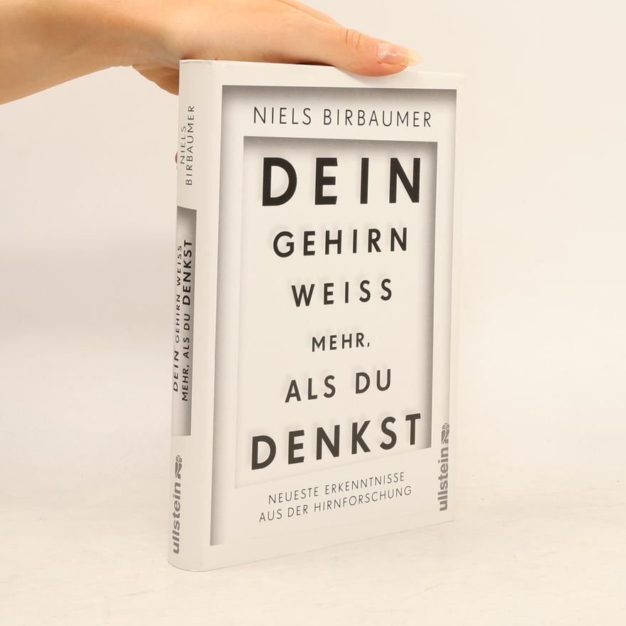 Niels Birbaumer Dein Gehirn weiß mehr, als du denkst