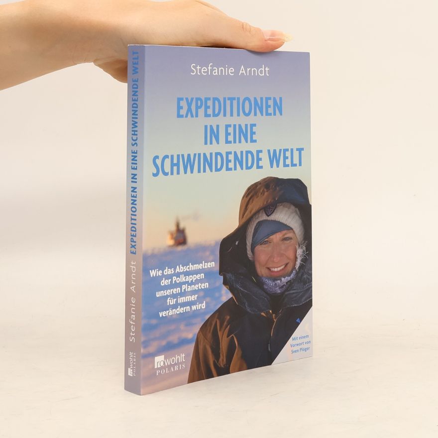 Stefanie Arndt Expeditionen in eine schwindende Welt