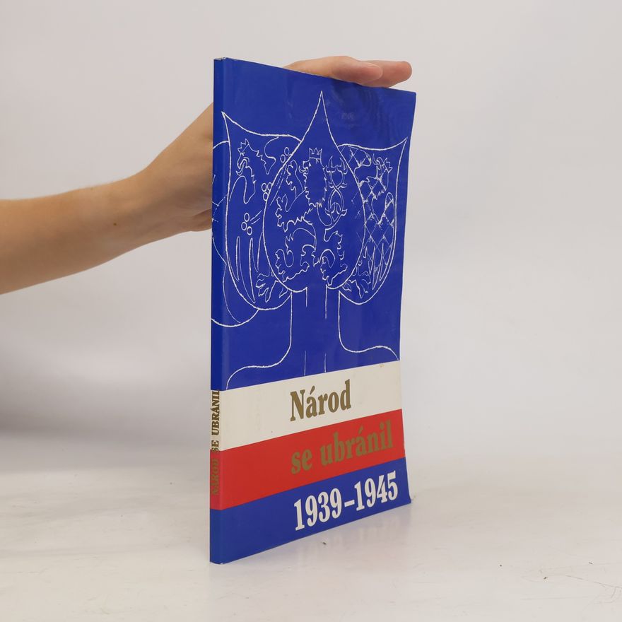 J. Steiner Národ se ubránil (1939-1945). Sborník prací historiků a pamětníků
