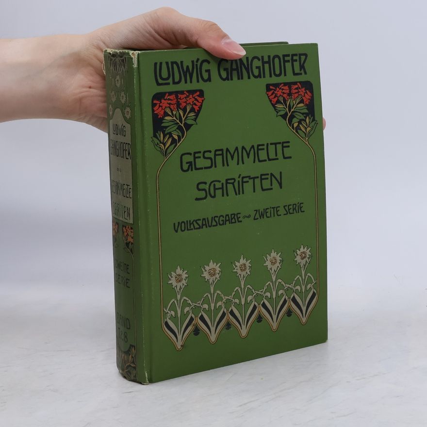 Ludwig Ganghofer Gesammelte Schriften. Zweite Serie. Band 7 & 8