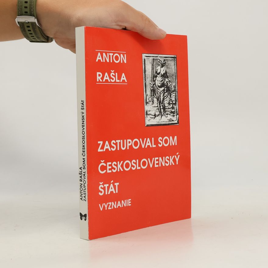 Anton Rašla Zastupoval som československý štát