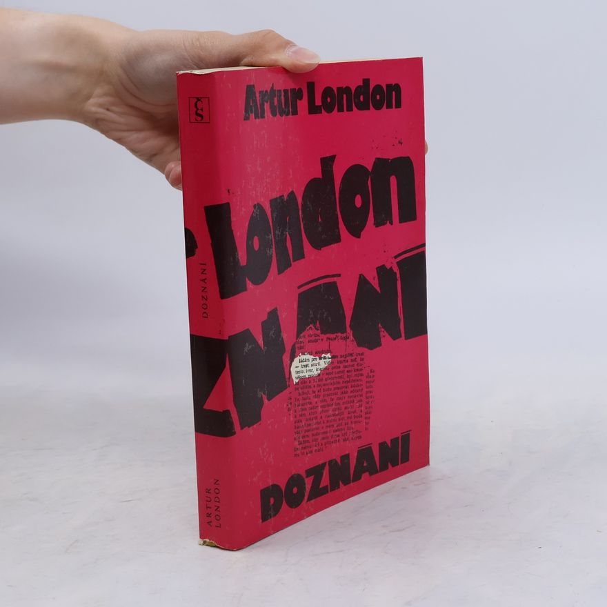 Artur London Doznání : V soukolí pražského procesu