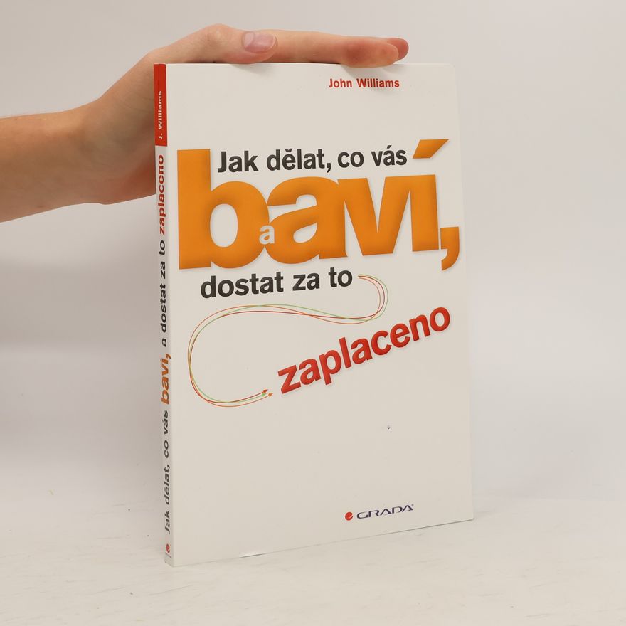John Williams Jak dělat, co vás baví, a dostat za to zaplaceno