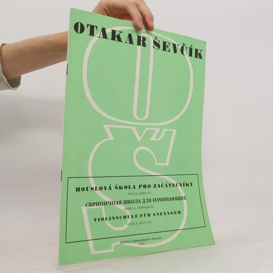 Otakar Ševčík Houslová škola pro začátečníky. Skripičnaja škola dlja načinajuščich. Violinschule für Anfänger: Op. 6, sešit VI.