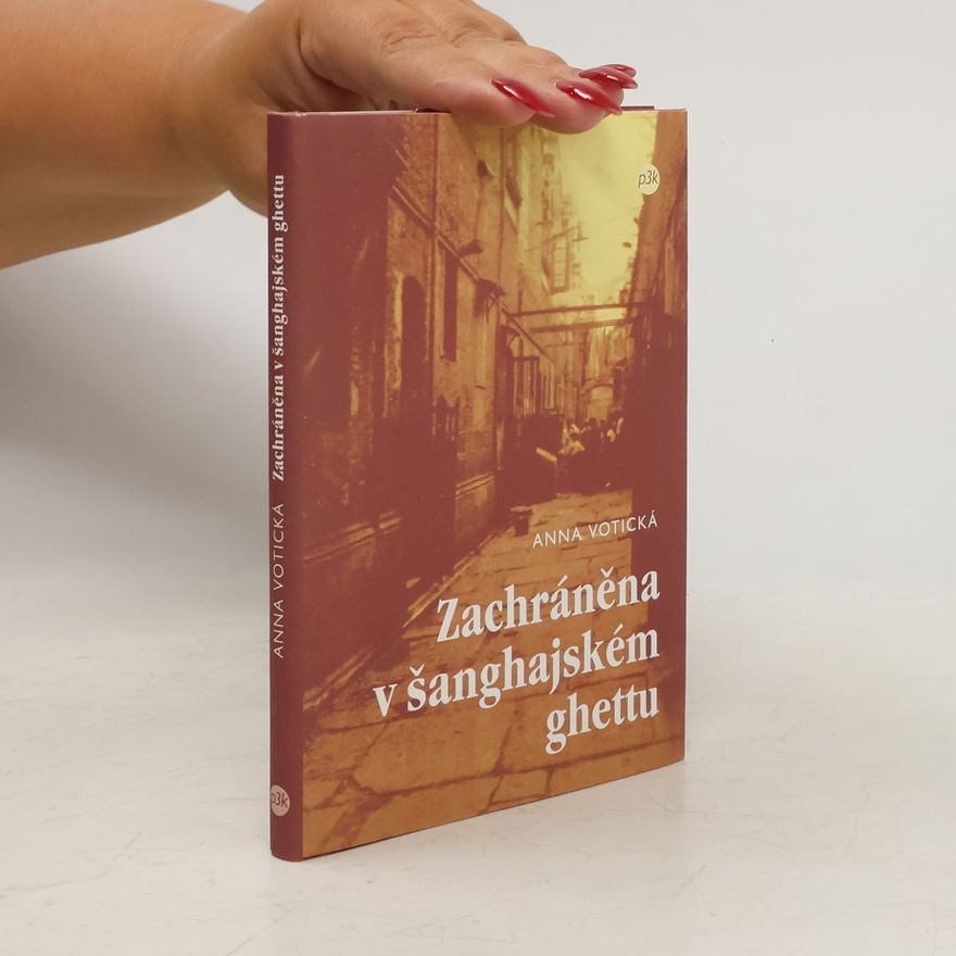 Anna Votická Zachráněna v šanghajském ghettu