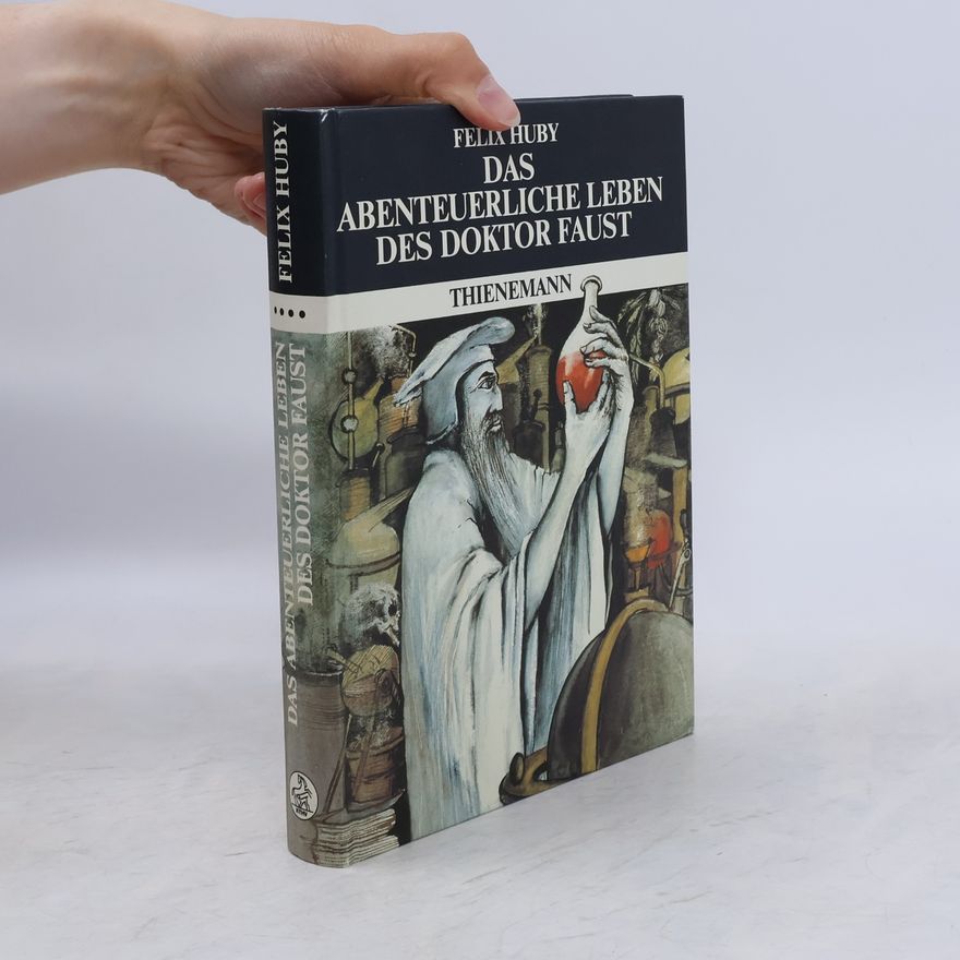 Felix Huby Das abenteuerliche Leben des Doktor Faust