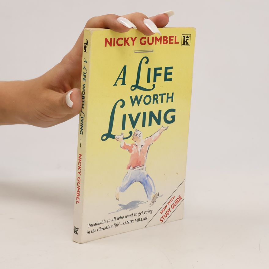 Nicky Gumbel A Life Worth Living - Now With Study Guide