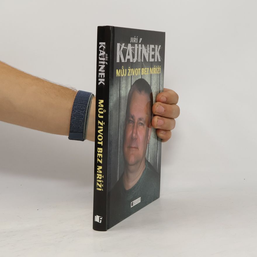 Jiří Kajínek Můj život bez mříží