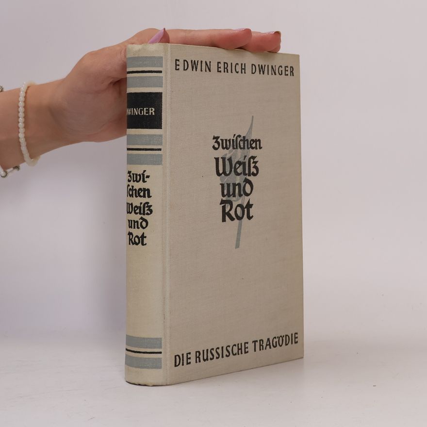 Edwin Erich Dwinger Zwischen Weisz und Rot