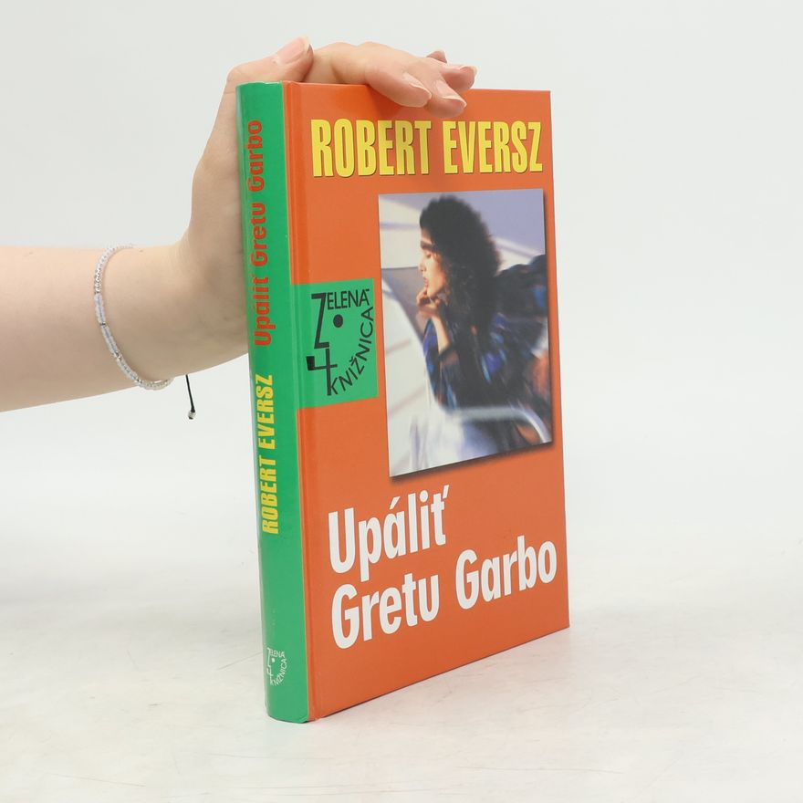 Robert Eversz Upáliť Gretu Garbo