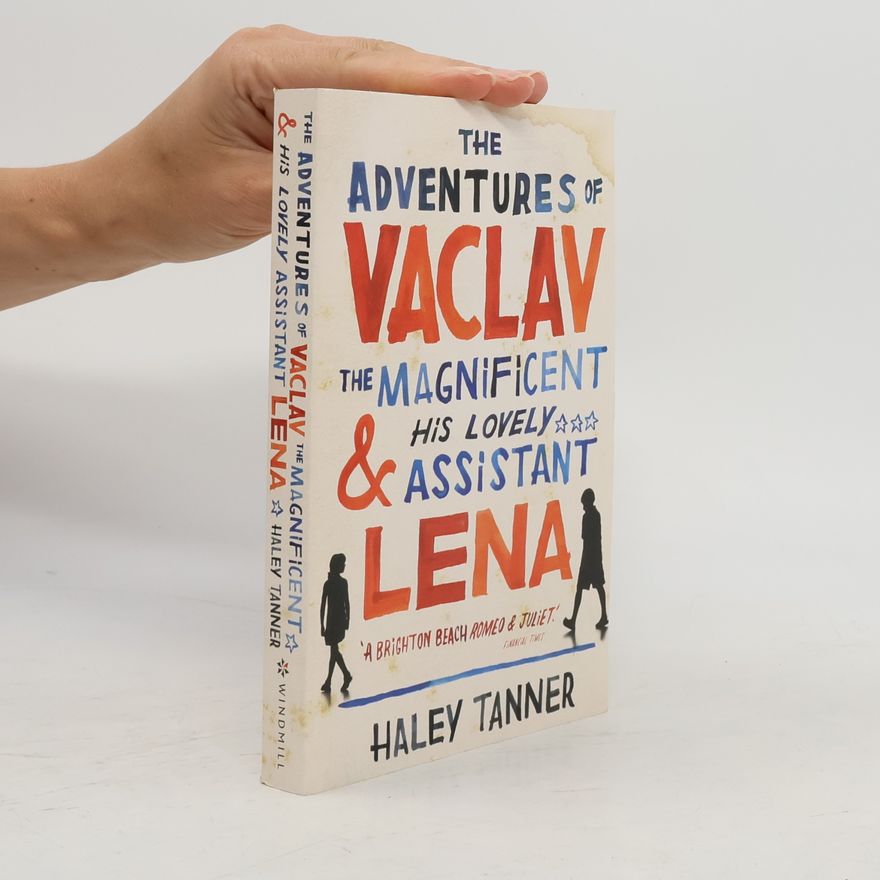 Tanner Haley The Adventures of Vaclav the Magnificent and his lovely assistant Lena