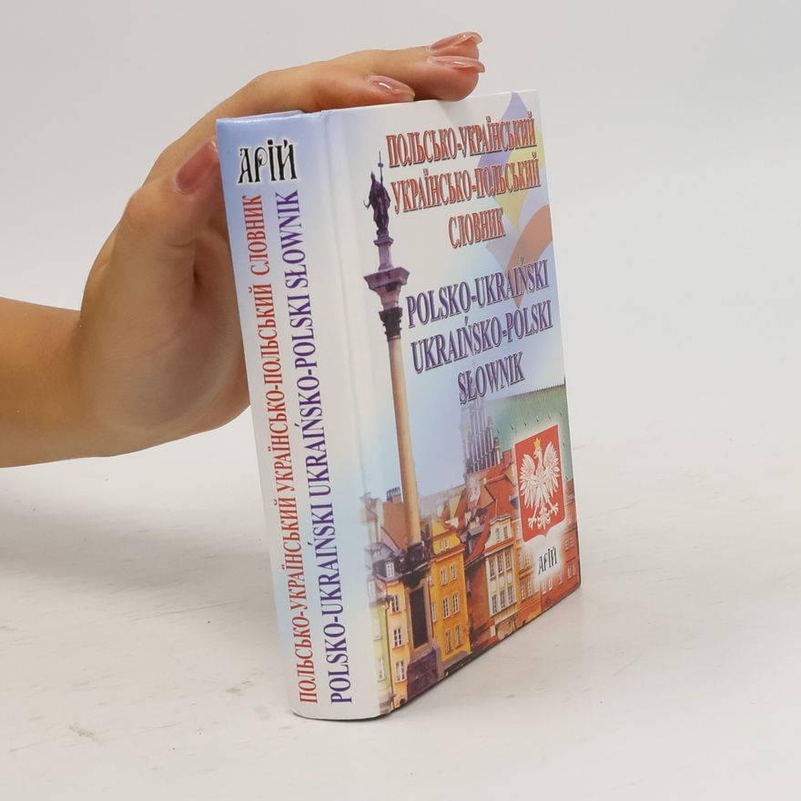 Various authors Польсько-український українсько-польський словник / Polsko-ukraiński ukraińsko-polski słownik