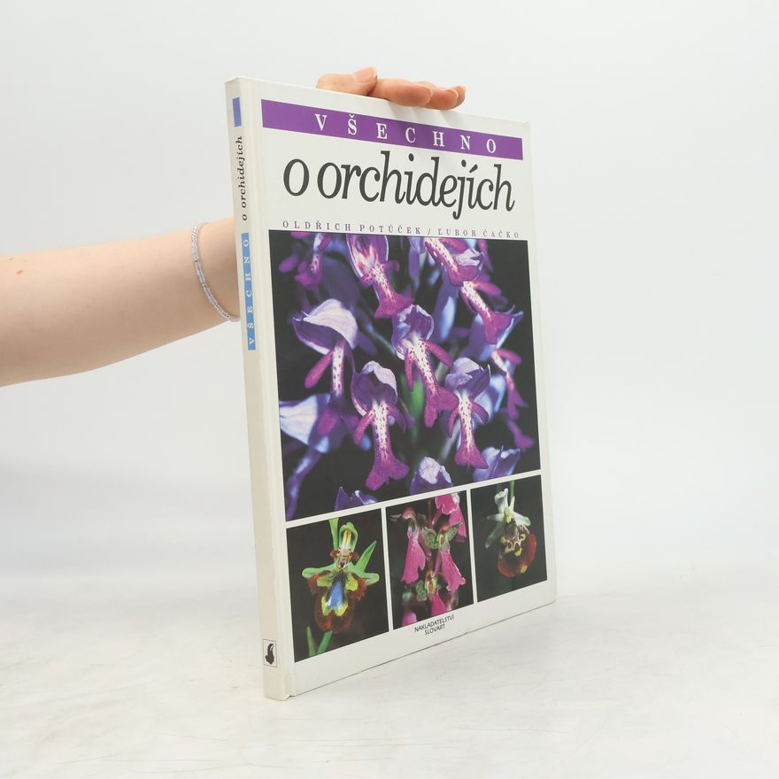 Čačko Lubor Potůček Oldřich Všechno o orchidejích