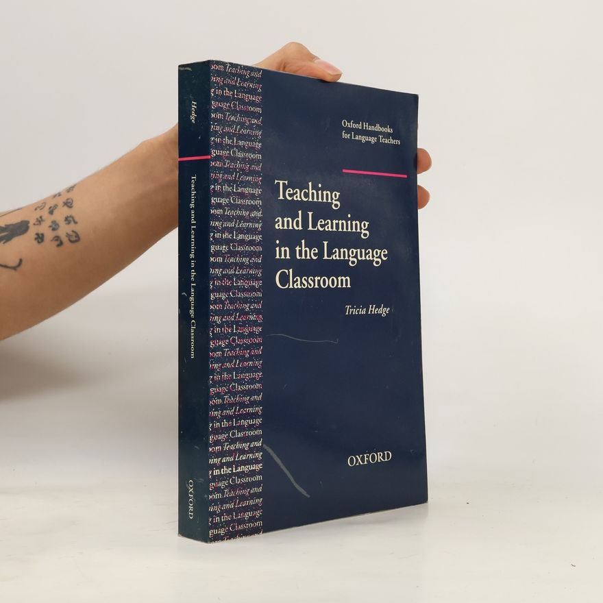 Tricia Hedge Oxford Handbooks for Language Teachers: Teaching and Learning in the Language Classroom