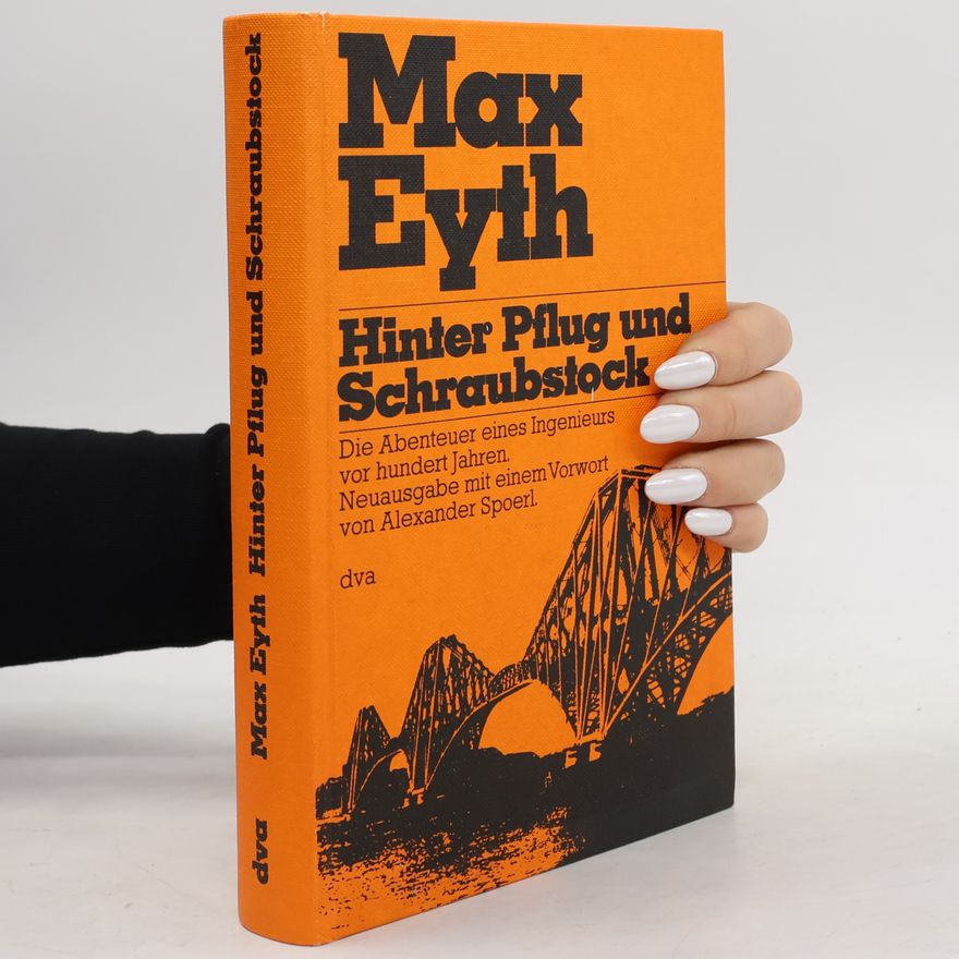Max Eyth Hinter Pflug und Schraubstock