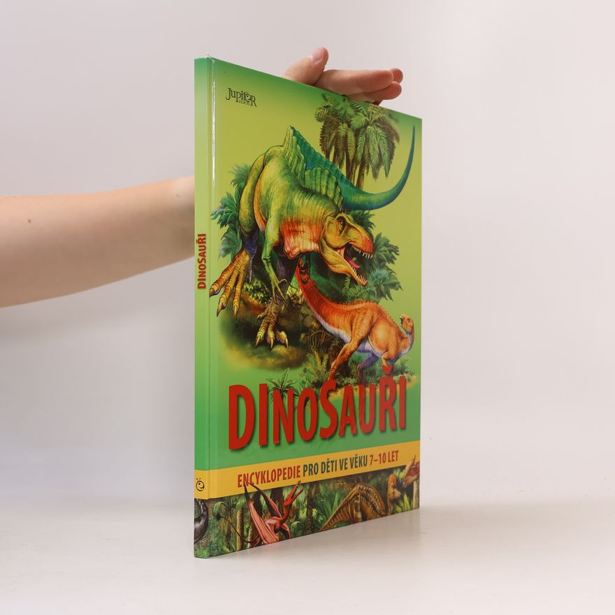 Artur Łobuś Dinosauři : encyklopedie pro děti ve věku 7-10 let