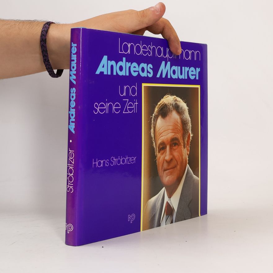 Hans Ströbitzer Landeshauptmann Andreas Maurer und seine Zeit