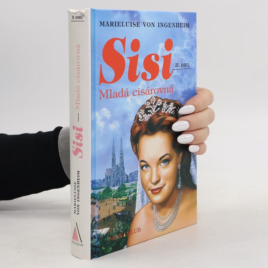 Maireluise von Ingenheim Sisi. Mladá cisárovná