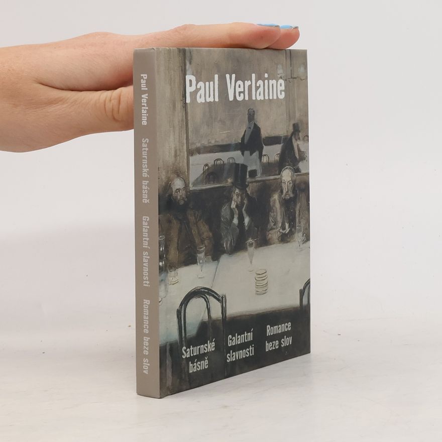 Paul Verlaine Saturnské básně. Galantní slavnosti. Romance beze slov.