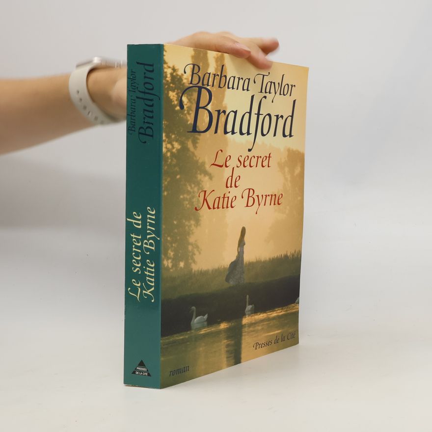 Barbara Taylor Bradford Le secret de Katie Byrne