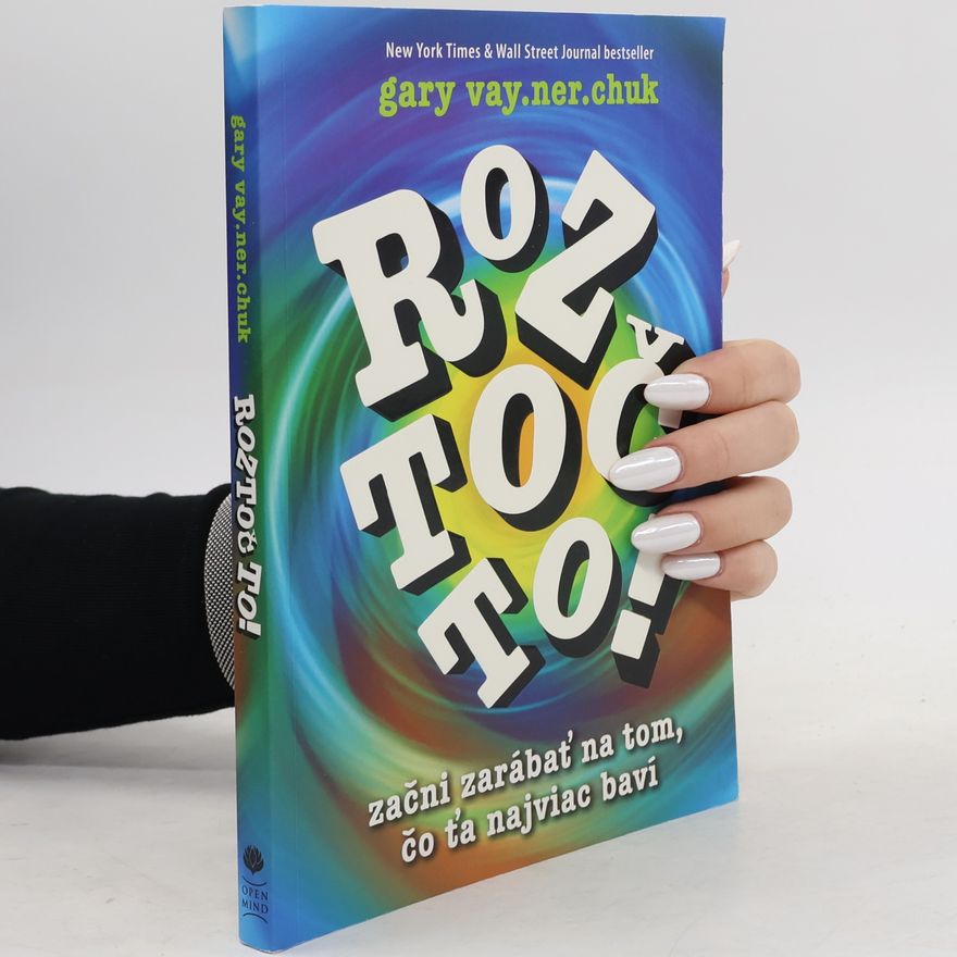 Gary Vaynerchuk Roztoč to!