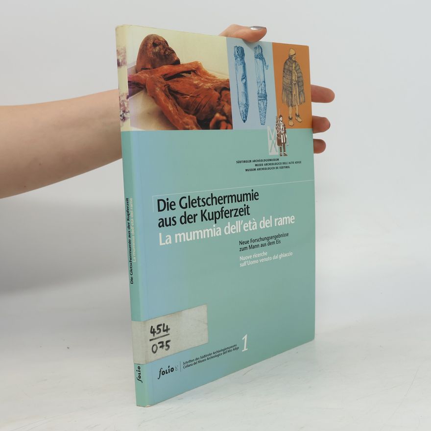 Gian F. DeStefano Schriften des Südtiroler Archäologiemuseums / Collana del Museo Archeologico dell'Alto Adige - 1: Die Gletschermumie aus der Kupferzeit