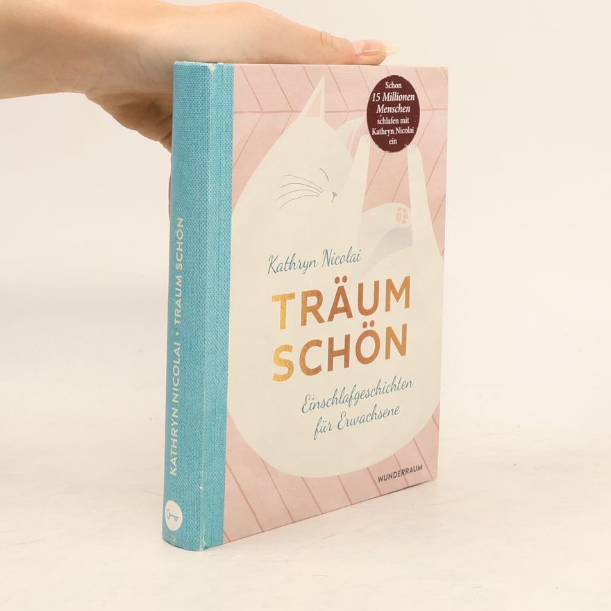 Kathryn Nicolai Träum schön. Einschlafgeschichten für Erwachsene