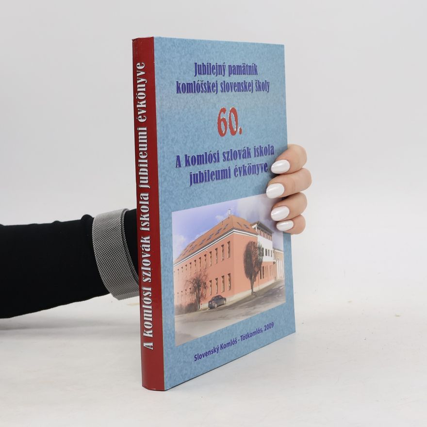 Various authors A komlósi szlovák iskola jubileumi évkönyve