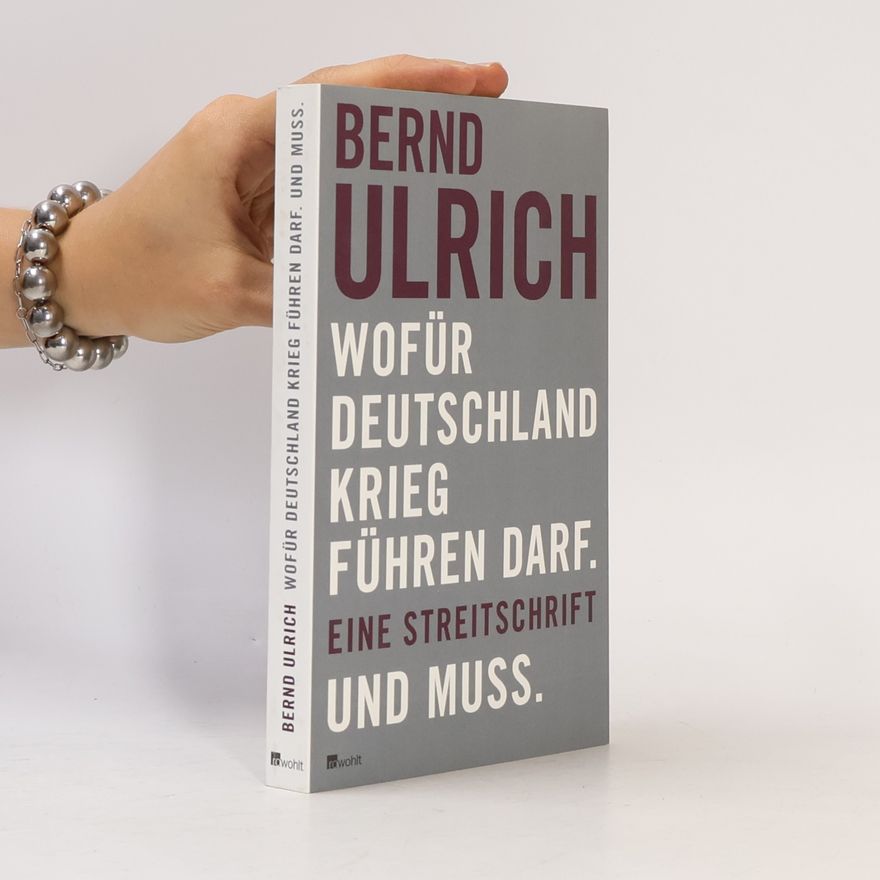 Bernd-Ulrich Rudolph Wofür Deutschland Krieg führen darf. Und muss.