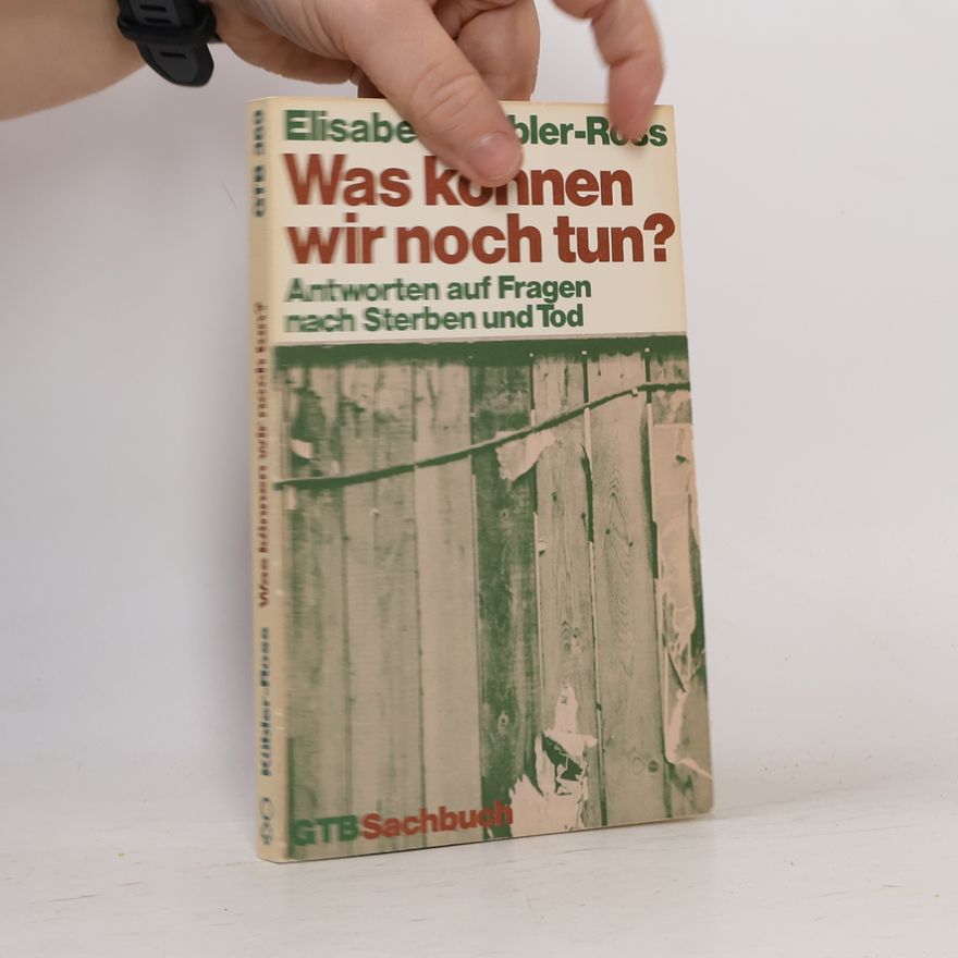 Elisabeth Kübler-Ross Was können wir noch tun?