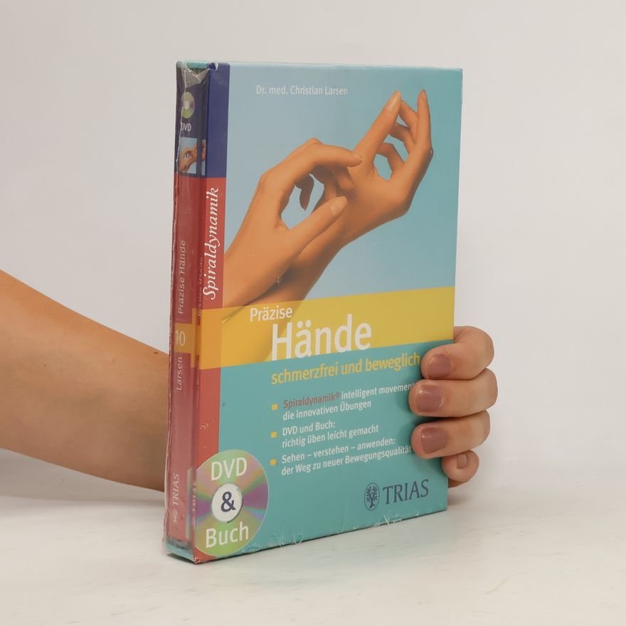 Dr. med. Christian Larsen Spiraldynamik - 10: Präzise Hände - schmerzfrei und beweglich: DVD & Buch