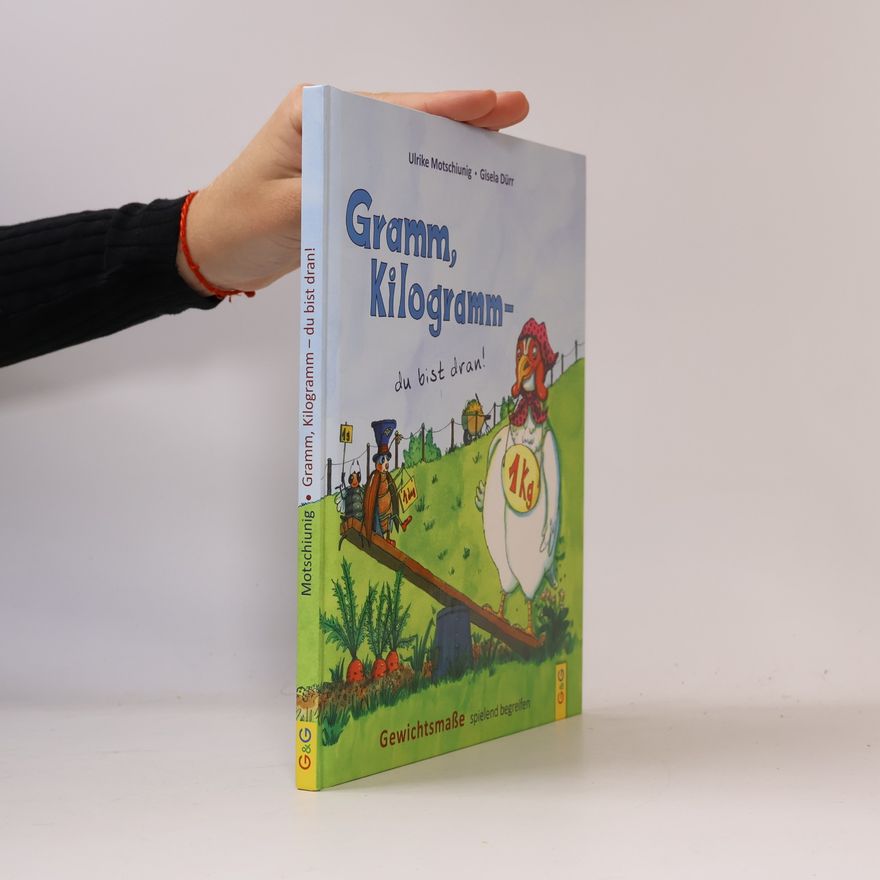 Ulrike Motschiunig Gramm, Kilogramm - du bist dran!