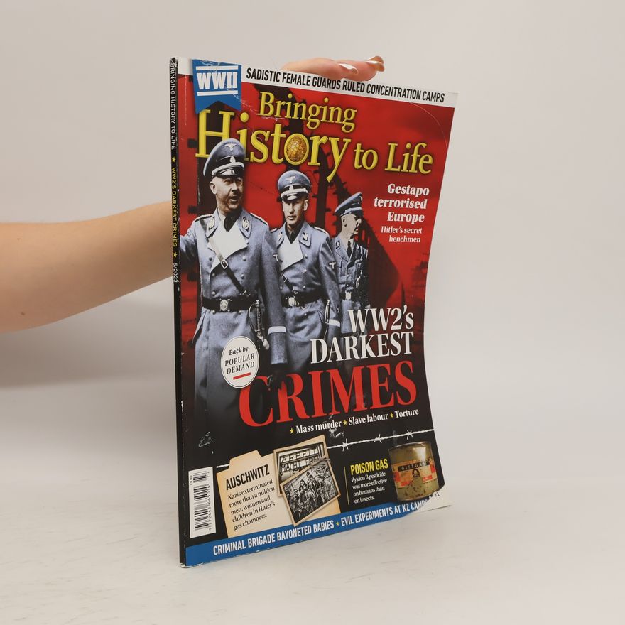 Various authors Bringing History to Life: WW2's Darkest Crimes