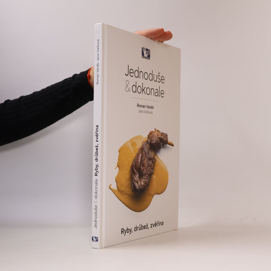 Roman Vaněk Jednoduše & dokonale : ryby, drůbež, zvěřina